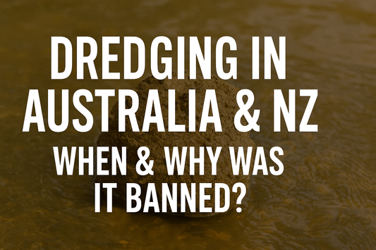 Dredging for Gold: Why It Was Banned in Australia and NZ